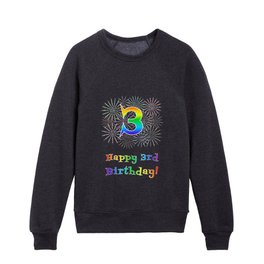 [ Thumbnail: 3rd Birthday - Fun Rainbow Spectrum Gradient Pattern Text, Bursting Fireworks Inspired Background Kids Crewneck ]