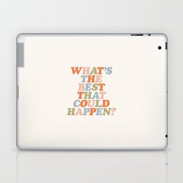 Whats The Best That Could Happen Laptop & iPad Skin