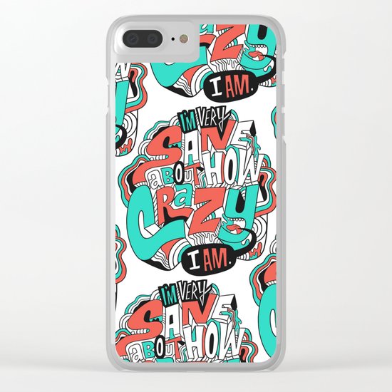I'm very sane about how crazy I am. Clear iPhone Case