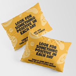 Look for something positive in each day Pillow Sham