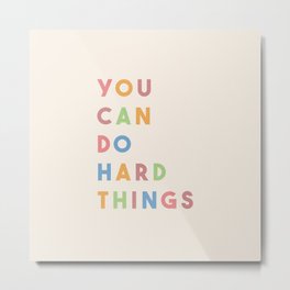 You Can Do Hard Things Metal Print | Text, Colorful, Youcan, Graphicdesign, Digital, Color, Positive, Graphic, Quote, Encouragement 