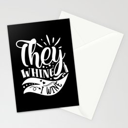 They Whine I Wine Funny Quote Stationery Card