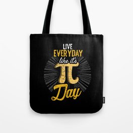 Math Meme Math Nerd Live Everyday Like Pi Day Tote Bag