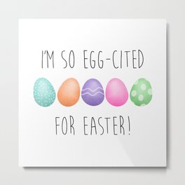 I'm So Egg-cited For Easter Metal Print | Eastergifts, Comic, Easterpuns, Eastercard, Eggs, Easter, Easterkids, Drawing, Cartoon, Easterjoke 