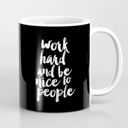 Work Hard Be Nice to People black and white monochrome typography poster design home decor wall art Mug