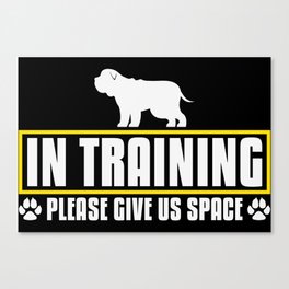 Dog In Training Please Give Us Space Canvas Print
