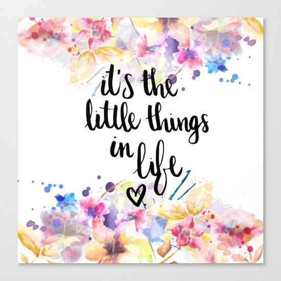 LITTLE THINGS IN LIFE QUOTE Canvas Print