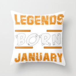 Legends Are Born In January Throw Pillow