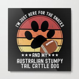  Im Just Here For The Snacks And My Australian Stumpy Tail Cattle Dog Funny Football For Dog Owners Metal Print | Collegefootball, Footballgloves, Graphicdesign, Footballtoday, Footballmovies, Footballpositions, Footballitalia, Football, Footballschedule 