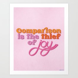 Comparison is the Thief of Joy Art Print