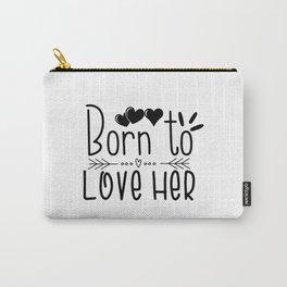 Born To Love Here Carry-All Pouch