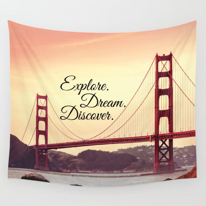 Explore Dream Discover Travel Quote Golden Gate Bridge Wall Tapestry By Stay Positive Design Society6