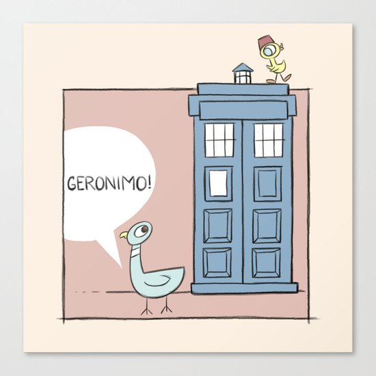Don't Let the Pigeon Drive the Tardis Canvas Print