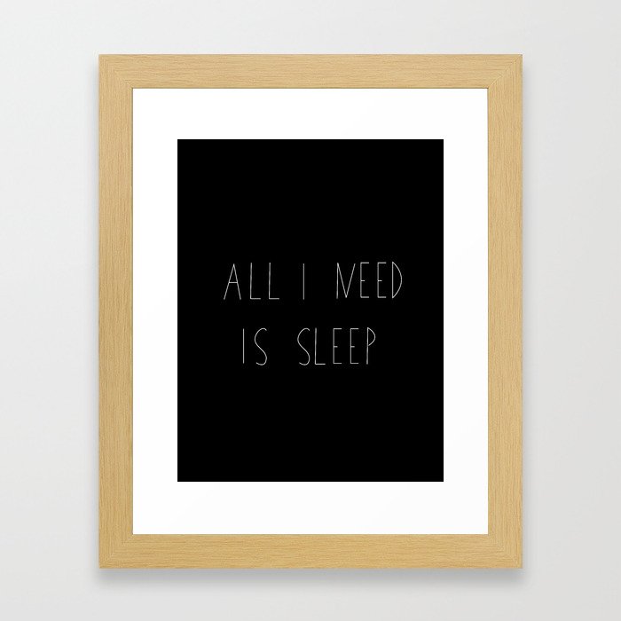 All I need is sleep Framed Art Print