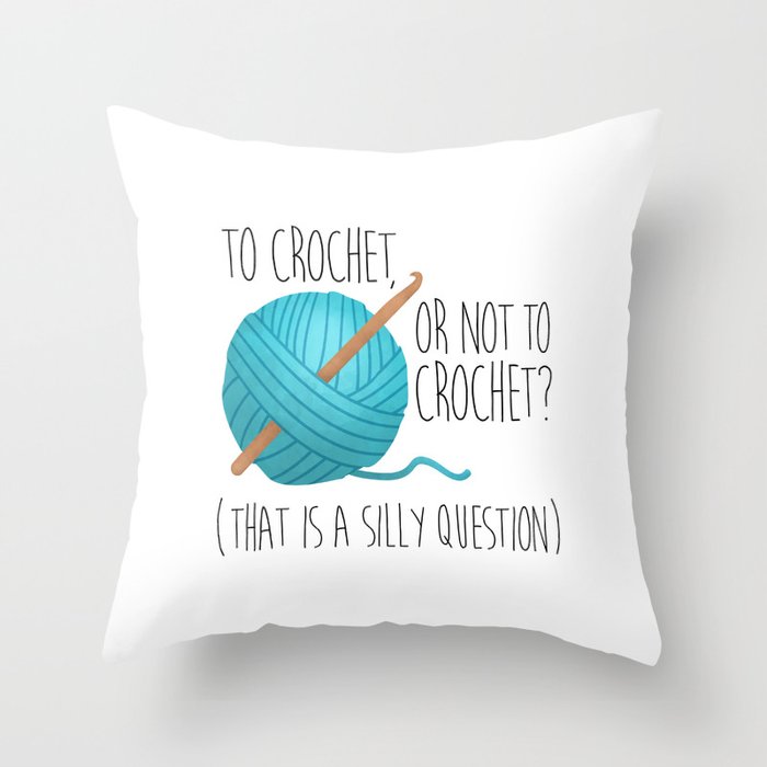 To Crochet Or Not To Crochet? (That Is A Silly Question)  |  Blue Throw Pillow