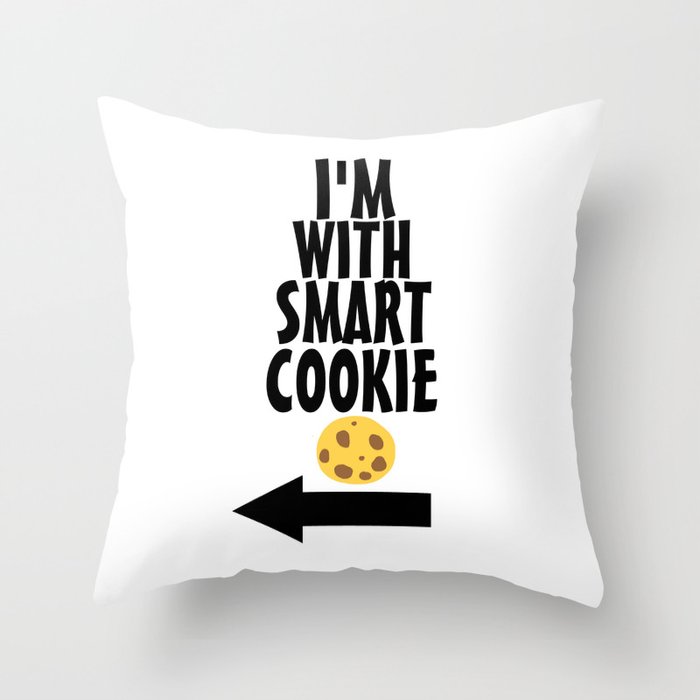 I M With Smart Cookie Throw Pillow By Geekster23 Society6