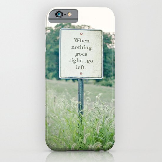 When nothing goes right go left. iPhone & iPod Case