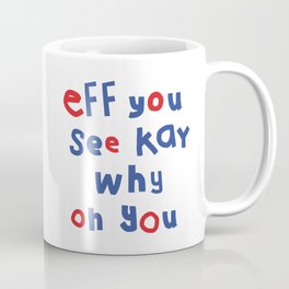 Eff You See Kay Typography Coffee Mug