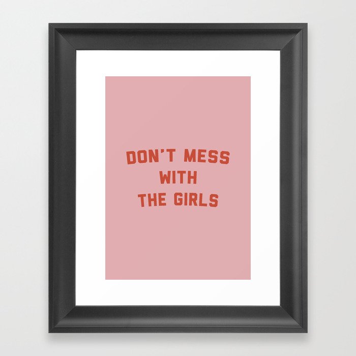 Don't Mess With The Girls Framed Art Print