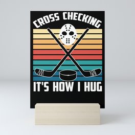 Ice Hockey Player Design Cross Checking It'S How I Hug Mini Art Print