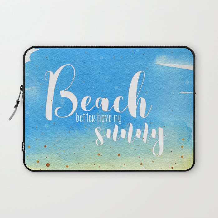 Beach better have my sunny // funny summer quote Laptop Sleeve