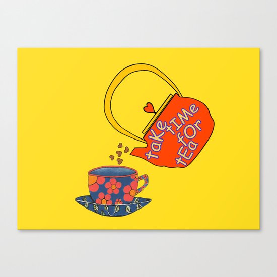 Take Time For Tea Canvas Print