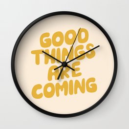 Good Things Are Coming Wall Clock