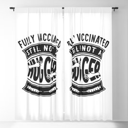 Fully Vaccinated Still Not A Hugger Funny Blackout Curtain