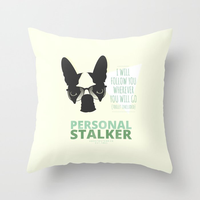 Boston Terrier: Personal Stalker. Throw Pillow