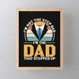 Not Stepdad I'm The Dad That Stepped Up Framed Mini Art Print