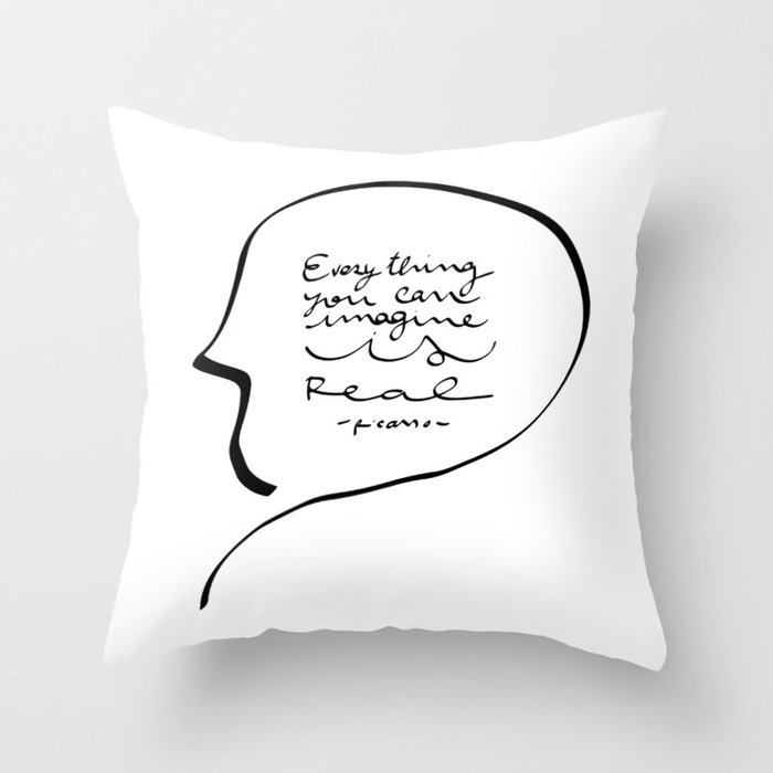 Everything you can imagine is real Throw Pillow