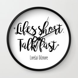 Gilmore Girls - Life's Short, Talk fast Wall Clock | Graphicdesign, Typography, Lifesshorttalkfast, Rorygilmore, Black and White, Netflix, Gilmoregirlsquotes, Digital, Tvquotes, Lorelaiquotes 