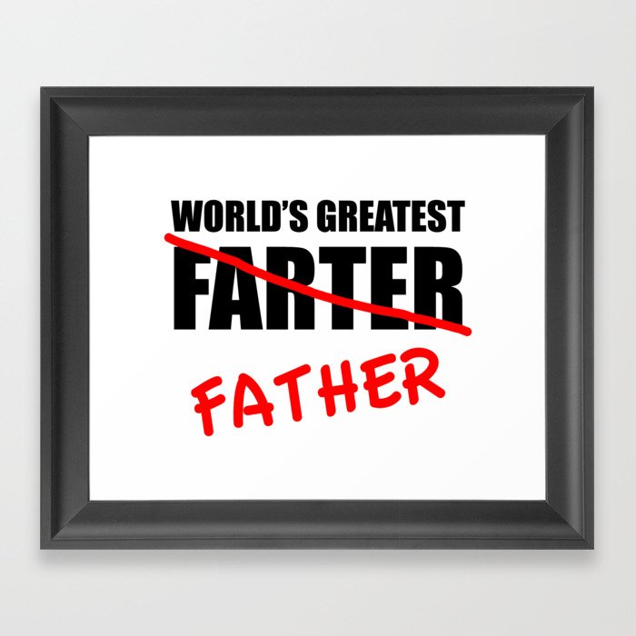 World's Greatest Farter Funny Father's Day Framed Art Print