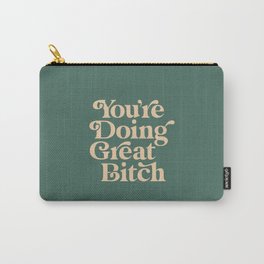YOU’RE DOING GREAT BITCH vintage green cream Carry-All Pouch | Typography, Feminist, Female, Girl, Words, Graphicdesign, Quote, Gift, Girls, Slogan 