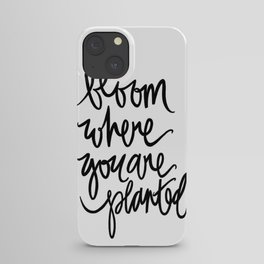 bloom where you are planted iPhone Case