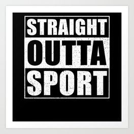 Straight Outta Sport Art Print | Sportquote, Training, Jogging, Trainer, Fitnesscenter, Sportsaying, Exercising, Sports, Gym, Graphicdesign 