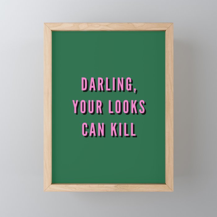 Darling, Your Looks Can Kill, Feminist, Girl, Fashion, Green Framed Mini Art Print