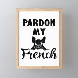 Pardon My French - Funny French Bulldog Framed Mini Art Print