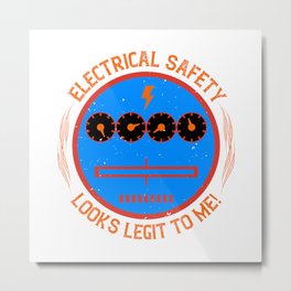 Electrical Safety Looks Legit To Me Metal Print | Cooldesigns, Stromer, Giftshirt, Mechatronic, Highstandinghair, Curated, Powerofficer, Electricity, Birthdaydesigns, Birthdayshirt 