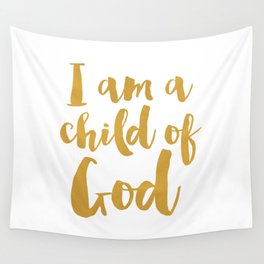 I am a child of God Wall Tapestry