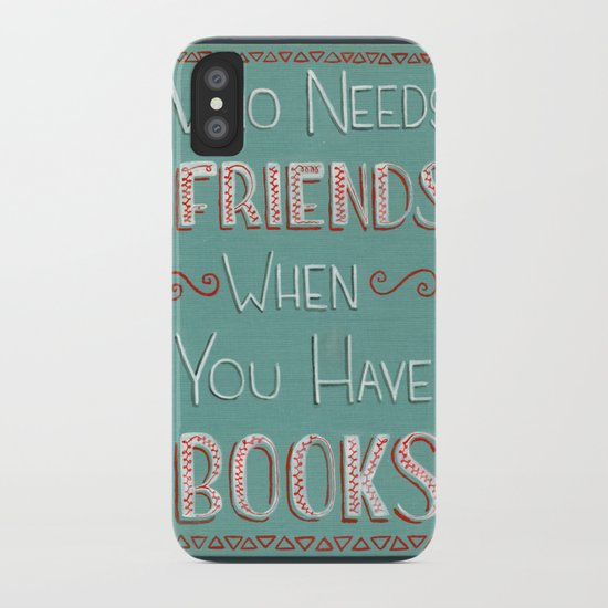 Who needs friends? iPhone Case