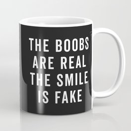 The Boobs Are Real Funny Quote Mug