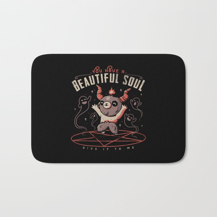 You Have a Beautiful Soul Bath Mat