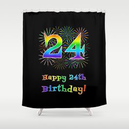 [ Thumbnail: 24th Birthday - Fun Rainbow Spectrum Gradient Pattern Text, Bursting Fireworks Inspired Background Shower Curtain ]