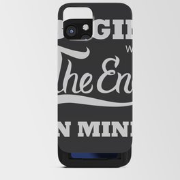 begin with the end in mind iPhone Card Case