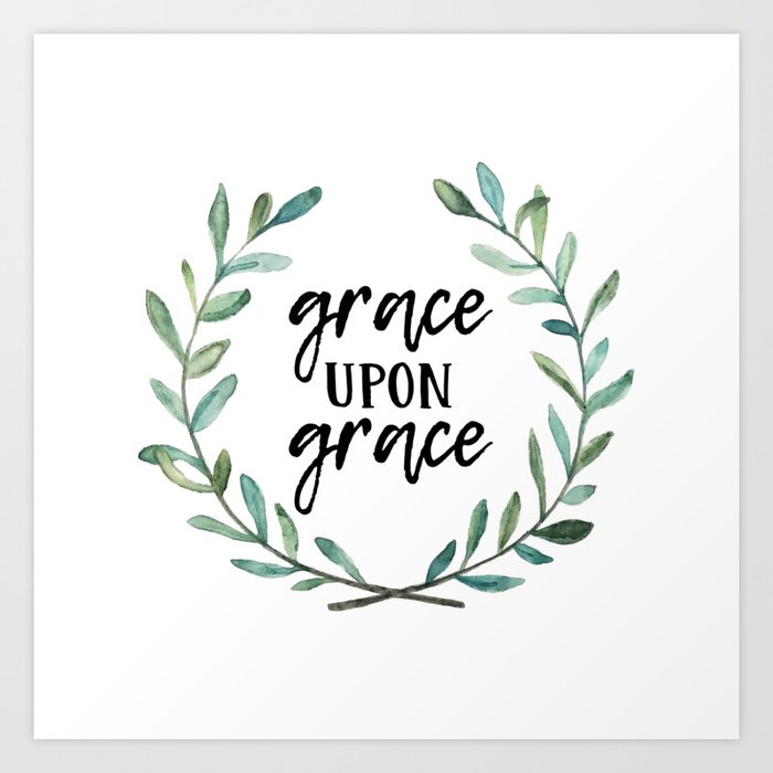 Grace Upon Grace Art Print By Movemtns Society6 The name grace is a girl's name of latin origin. grace upon grace art print by movemtns