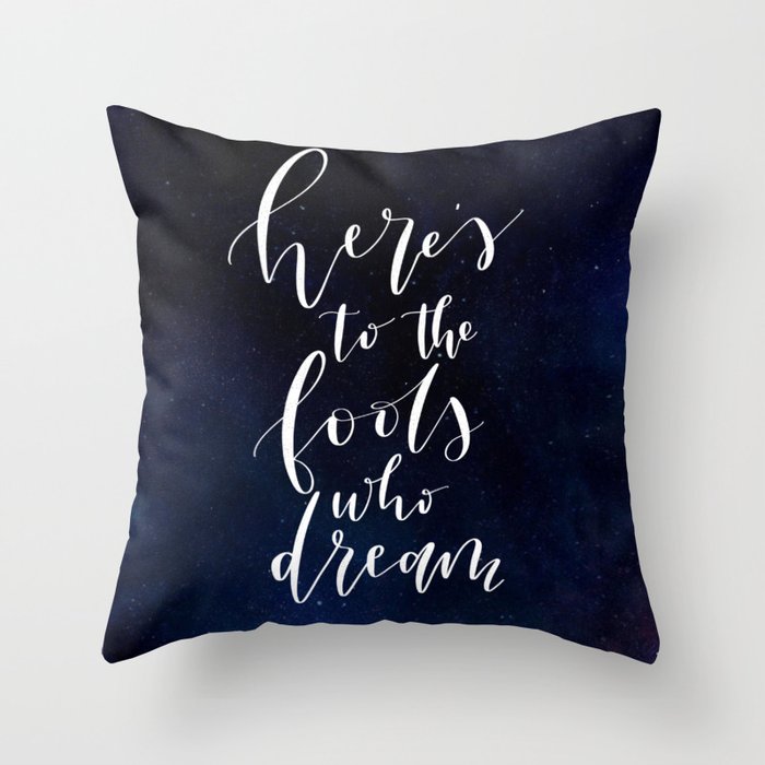Here's to the Fools Who Dream - La La Land - Hand Lettered Throw Pillow