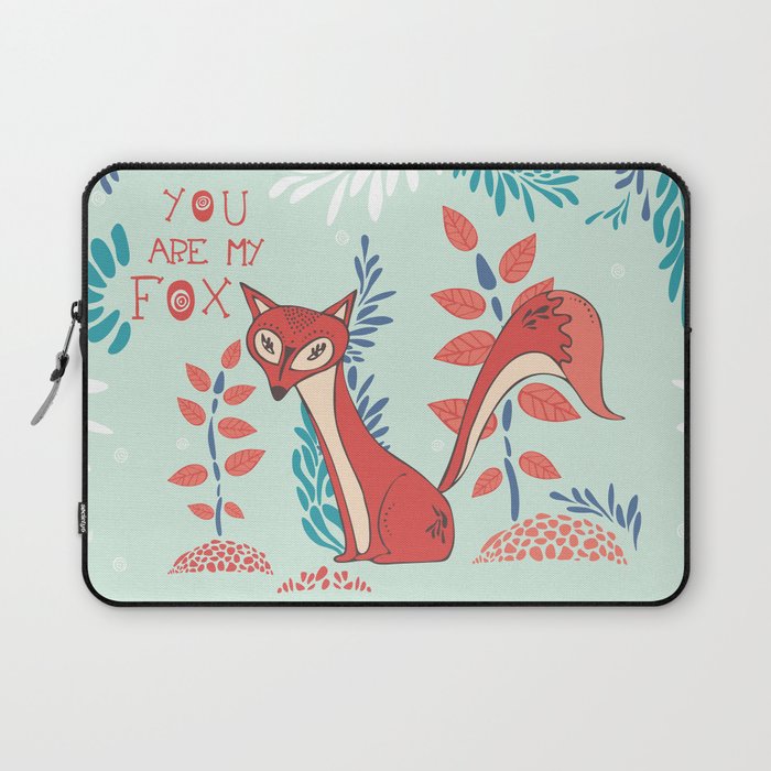 You are my Fox Laptop Sleeve