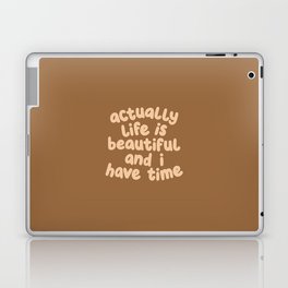 Actually Life is Beautiful and I Have Time Laptop Skin