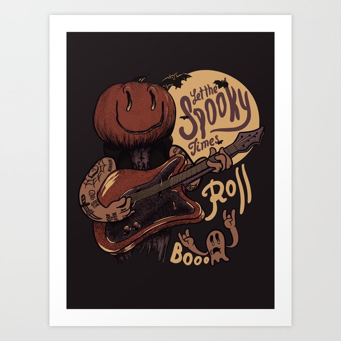 Let the Spooky Times Roll - Let the good times roll Art Print